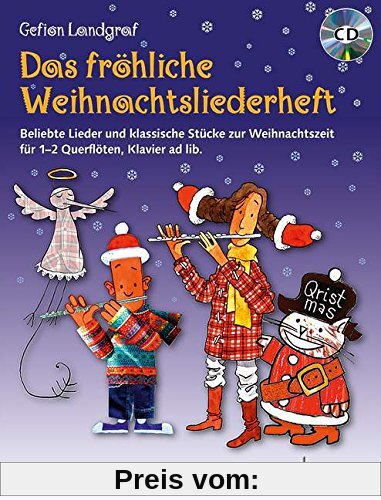 Das fröhliche Weihnachtsliederheft: Beliebte Lieder und klassische Stücke zur Weihnachtszeit. 1-2 Flöten, Klavier ad lib.. Spielbuch mit CD. (Die fröhliche Querflöte)